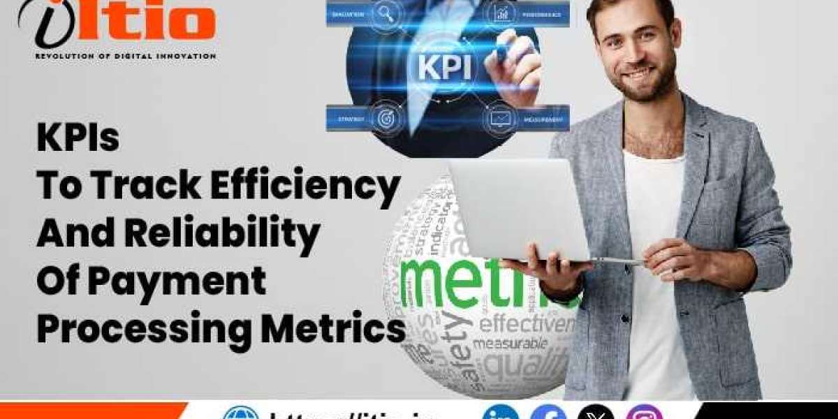 KPIs To Track Efficiency & Reliability of Payment Processing Metrics