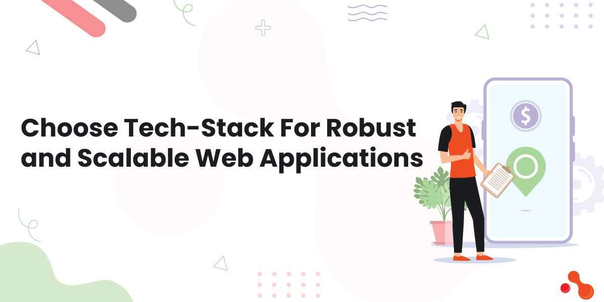 Choose Tech-Stack For Robust and Scalable Web Applications