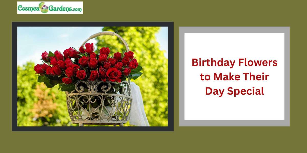 Birthday Flowers to Make Their Day Special